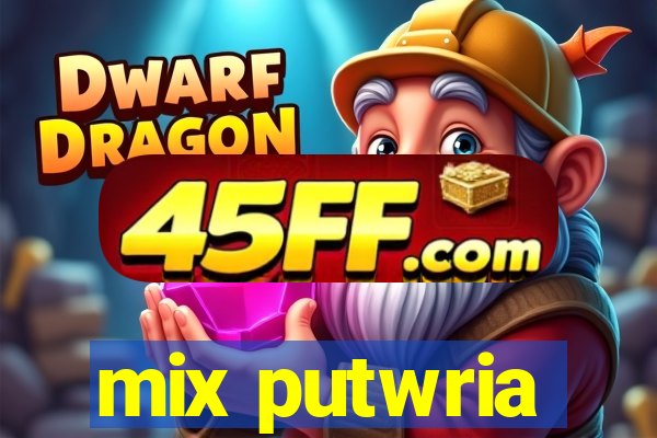 mix putwria